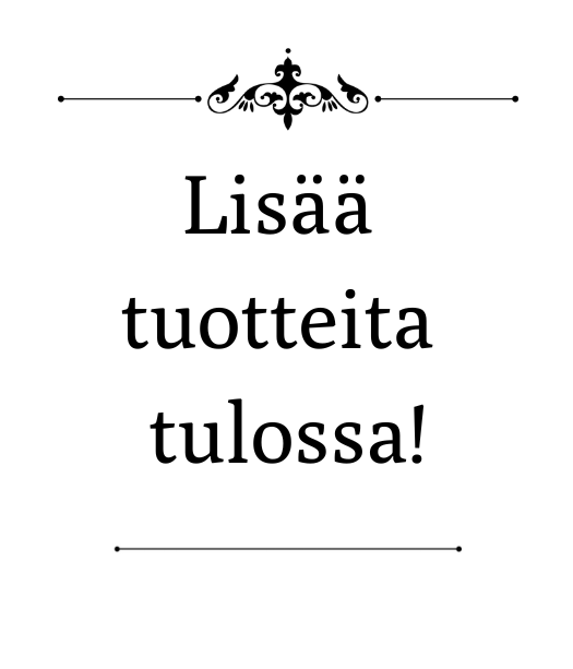 Lisää tuotteita tulossa!